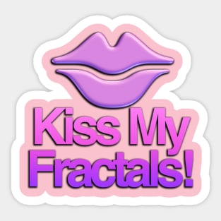 Kiss My Fractals Sticker